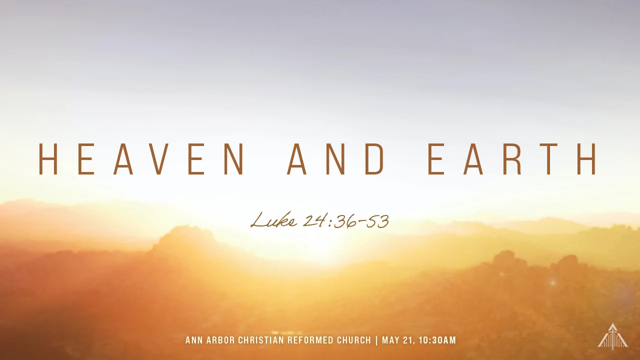 Heaven and Earth — Luke 24:36–53 — Easter series graphic over a golden sunrise landscape